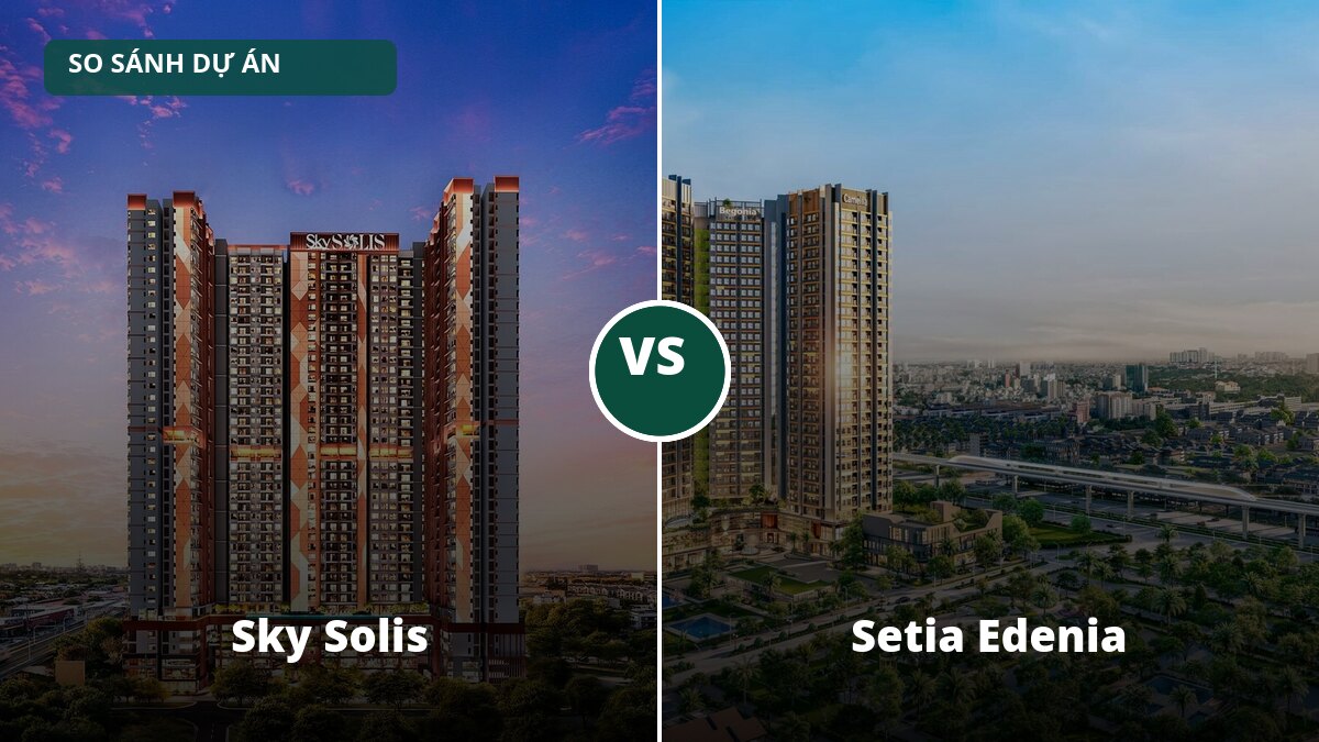 So sánh Sky Solis và Setia Edenia: hai dự án của chủ đầu tư Malaysia tại Lái Thiêu