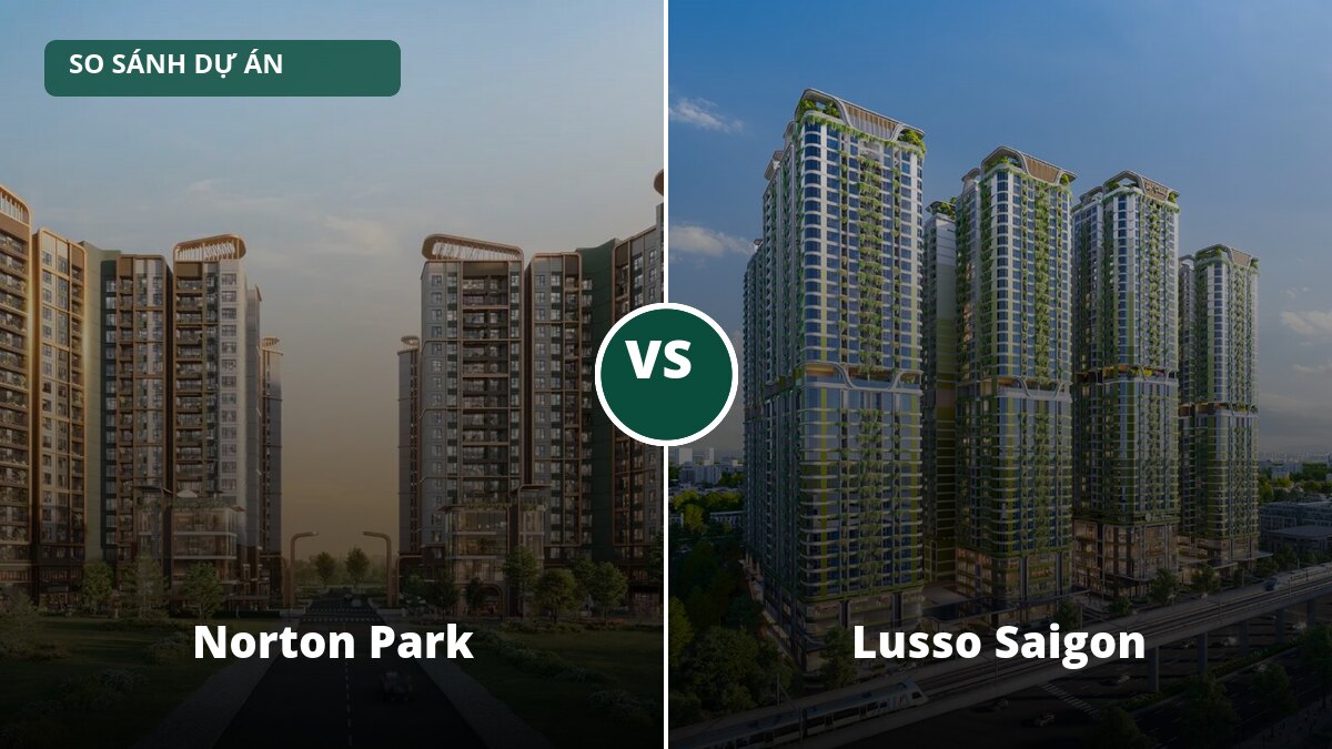 So sánh Norton Park và Lusso Saigon (La Pura): hai lựa chọn cao cấp mới trên Đại lộ Bình Dương