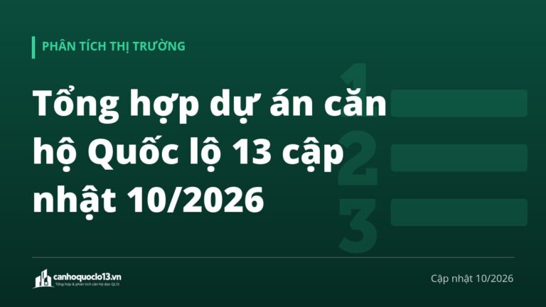 Tổng hợp dự án căn hộ Quốc lộ 13 cập nhật 10/2026: đã bàn giao, đang bán, sắp mở bán