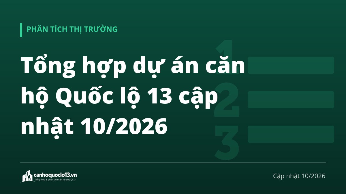 Tổng hợp dự án căn hộ Quốc lộ 13 cập nhật 10/2026: đã bàn giao, đang bán, sắp mở bán